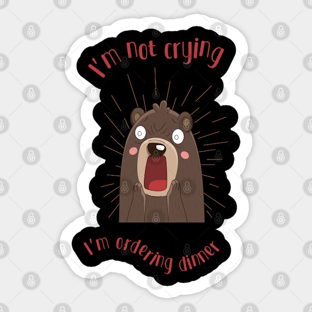 I'm not crying, I'm ordering dinner Sticker by big_owl